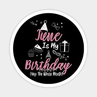 June Is My Birthday Month B-day Gift For Girl And Woman Magnet